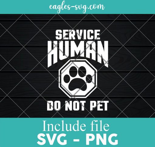 Service-Human Do Not Pet Funny Dog Lover Quote Print SVG, Cricut Cut Files, Png