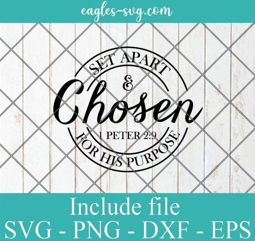 Set Apart And Chosen For His Purpose Svg, 1 Peter 2 9 Svg Cricut Cut Files, Png