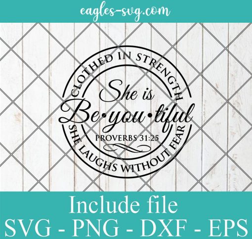 She Is Be You Tiful Svg, She Is Clothed In Strength And Dignity Svg, Proverbs 3125 Svg, Christian Svg