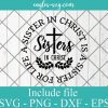 Sisters in Christ SVG, Christian svg, religious svg, cross svg, a sister for life SVG, Cricut Cut Files
