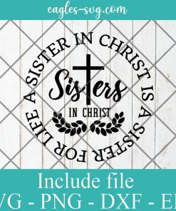 Sisters in Christ SVG, Christian svg, religious svg, cross svg, a sister for life SVG, Cricut Cut Files