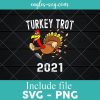 Turkey Trot 2021 Svg, Thanksgiving turkey Trot Kids SVG, Cricut Cut Files, Png
