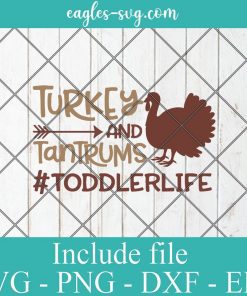 Turkey and Tantrums #Toddler Life SVG, Thanksgiving Turkey SVG Png, Cricut, Silhouette Cut Files