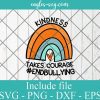 Unity Day Orange Rainbown Svg Kindness Takes Courage End Bullying Svg, Png, Eps, Cricut