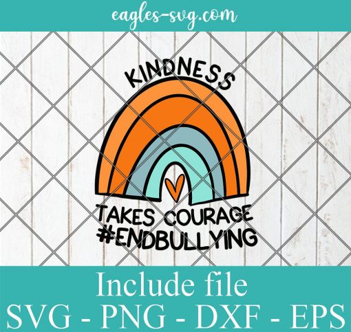 Unity Day Orange Rainbown Svg Kindness Takes Courage End Bullying Svg, Png, Eps, Cricut