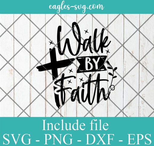 Walk by Faith SVG, Christian svg, Faith-Based svg, Bible Verse svg, Cricut Cut File
