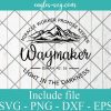 Waymaker Miracle Worker Promise Keeper Svg, ISAIAH 42 16 Svg, Light in the darkness Cricut Cut Files, Png
