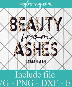 Beauty From Ashes Isaiah Half Leopard Black Svg, Christian Bible Svg, Png, Cricut File Silhouette Art