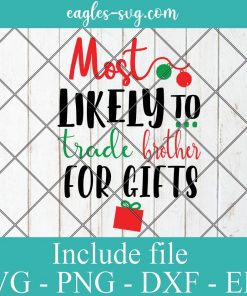 Christmas Most Likely to Trade BROTHER for Gifts Svg, funny holiday, party, pajamas, ornament design