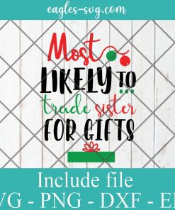 Christmas Most Likely to Trade Sister for Gifts Svg, funny holiday, pajamas, ornament design
