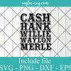 Country Outlaws SVG Cash Hank Willie Waylon Merle SVG, Cricut Cut Files, Png
