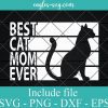 Cute Best Cat Mom Ever Svg, Girl Cat Pet Animal Kitten Lovers Svg, Png, Cricut File Silhouette Art