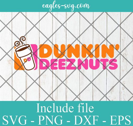 Dunkin Deez Nuts Svg, Dunkin Svg, Deez Nuts Svg, Png, Cricut File Silhouette Art