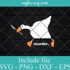 Funny Goose Murder SVG, Goose with Knife Svg, Funny Cute Duck Meme SVG, Cricut Cut Files, Png