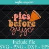 Funny Thanksgiving Pies before Guys SVG, Cricut Cut Files, Png