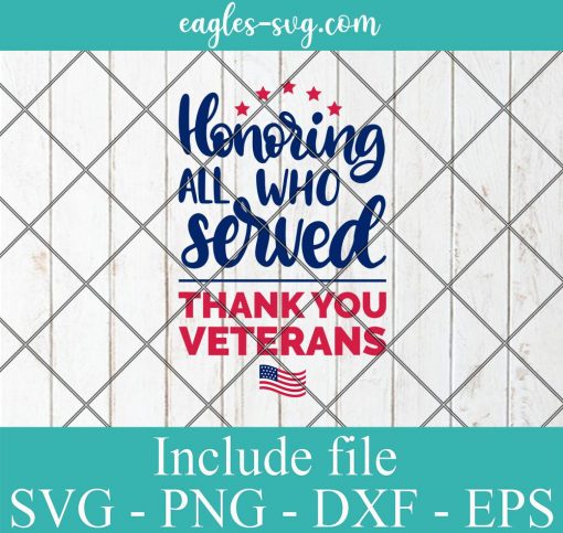 Honoring All Who Served Thank You Veterans Svg, Veterans Day SVG, Cricut Cut Files, Png