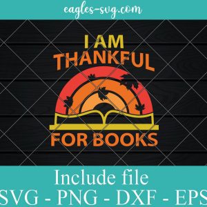 I Am Thankful For Books Thanksgiving Day SVG, Cricut Cut Files, Png