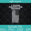 I Tested Positive For Freedom Svg, Awakened Patriot Svg, Republican Party Svg, Png,Cricut File Silhouette Art