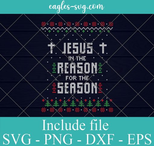 Jesus in The Reason For The Season Ugly Christmas Sweater Svg, Png, Cricut File Silhouette Art