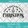 Just a girl who loves Christmas svg, Christmas gift Cut File svg, png, dxf files for cricut