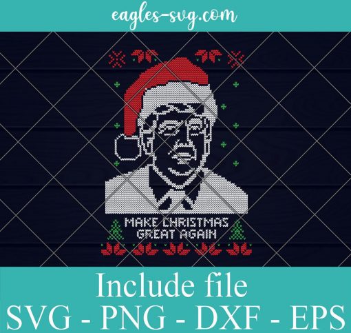 Make Christmas Great Again Ugly Christmas Sweater Svg, Png, Cricut File Silhouette Art