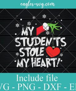 My students stole my heart svg, christmas grinch Svg, Png,Cricut File Silhouette Art