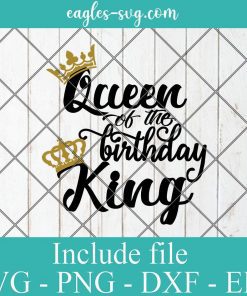 Queen of the Birthday King SVG - Couples Birthday Design SVG, Cricut Cut Files, Png