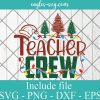 Teacher Crew Christmas Svg, Christmas teacher Svg, Png, Cricut File Silhouette Art