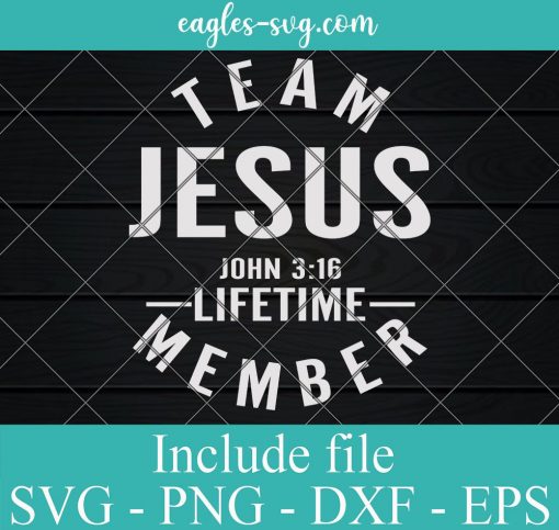 Team Jesus John 316 Lifetime Member Svg, Religious God Svg, Png, Cricut File Silhouette Art