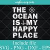 The ocean is my happy place Boating Svg, Png,Cricut File Silhouette Art