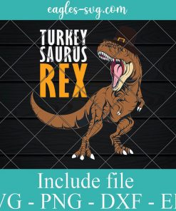 Turkey Saurus Rex Thanksgiving 2021 Svg, Dinosaur Thanksgiving SVG, Cricut Cut Files, Png