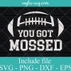 You Got Mossed Football Svg, Png, Cricut File Silhouette Art