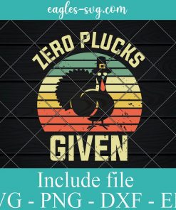 Zero Plucks Given Funny thankgiving Retro SVG, Cricut Cut Files, Png
