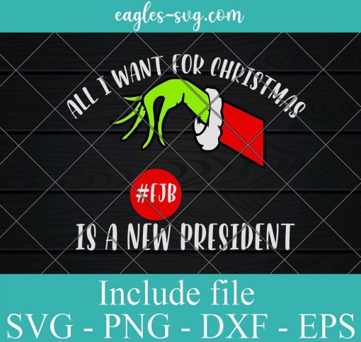 All I Want For Christmas Is A New President Svg, Png, Cricut File Silhouette Art