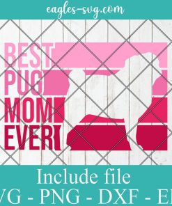 Best Pug Mom Ever Svg, Png, Cricut File Silhouette Art