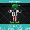 Cool Dad Elf Matching Family Group Christmas Svg, Png, Cricut File Silhouette Art