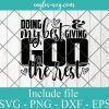 Doing My Best Giving God the Rest Svg, Png, Cricut File Silhouette Art