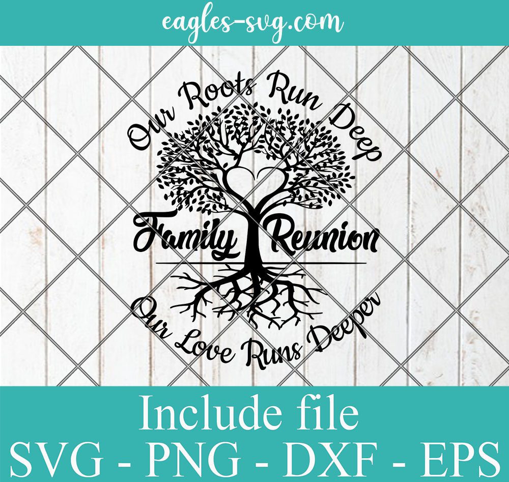 Family Reunion Roots Run Deep Svg, Png, Cricut File Silhouette Art