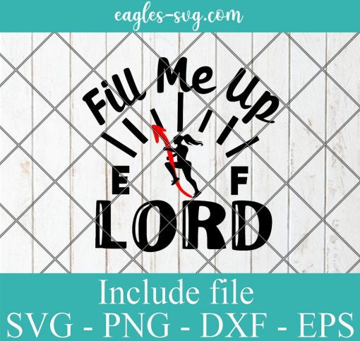 Fill me up Lord fuel Gauge Svg, Png, Cricut File Silhouette Art