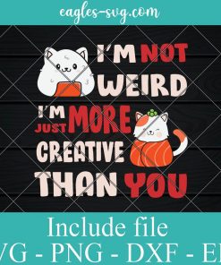 Funny Anime I'm Not Weird I Am Just More Creative Than You Svg, Png, Cricut File Silhouette Art