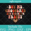 Funny Valentine's Buy Me Chocolate And Tell Me I'm Pretty Svg, Png, Cricut File Silhouette Art