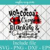 Hot Cocoa Blankets and Christmas Movies Svg, Png, Cricut File Silhouette Art