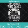 I Don't Always Play Video Games Funny Gamer Svg, Png, Cricut File Silhouette Art