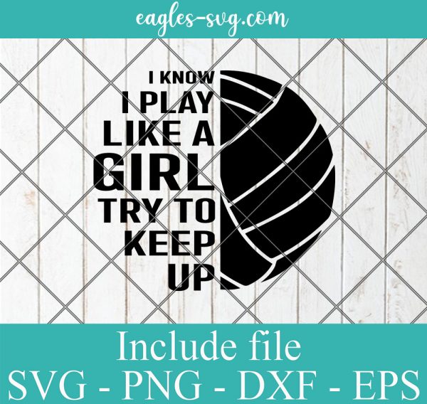 I Know I Play Like a Girl Try To Keep Up Svg, Png, Cricut File Silhouette Art