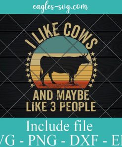 I Like Cows and Maybe Like 3 People Retro Vintage Svg, Png, Cricut File Silhouette Art