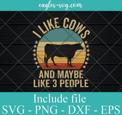 I Like Cows and Maybe Like 3 People Retro Vintage Svg, Png, Cricut File Silhouette Art