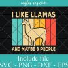 I Like Llamas And Maybe 3 People Svg, Png, Cricut File Silhouette Art