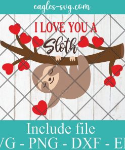 I Love You a Sloth Valentine's Day Svg, Png, Cricut File Silhouette Art