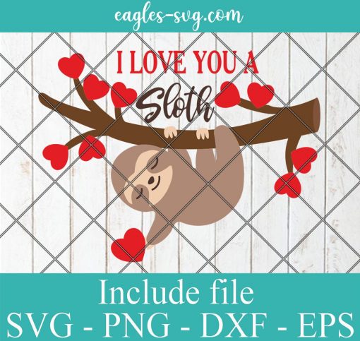 I Love You a Sloth Valentine's Day Svg, Png, Cricut File Silhouette Art