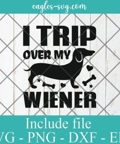I Trip Over My Wiener Svg, Best friend Dog Lover Dachshund Svg, Png, Cricut File Silhouette Art